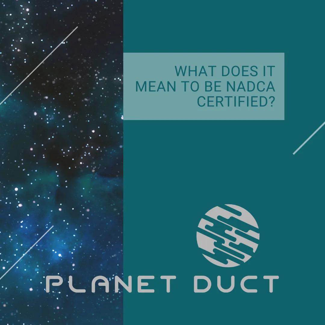Planet duct logo with space background and What does it mean to be NADCA Certified?